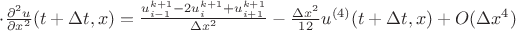 \cdot \frac{\partial^2 u}{\partial x^2}(t+ \Delta t,x) = \frac{u_{i-1}^{k+1} - 2u_i^{k+1} + u_{i+1}^{k+1}}{\Delta x^2}
- \frac{\Delta x^2}{12}u^{(4)}(t+\Delta t,x) + O(\Delta x^4)