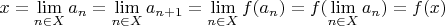 $x = \lim\limits_{n \in X} a_n = \lim\limits_{n \in X} a_{n + 1} = \lim\limits_{n \in X} f(a_n) = f(\lim\limits_{n \in X} a_n) = f(x)$