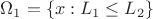 $\Omega_{1}=\left\lbrace x:L_{1} \leq L_{2} \right\rbrace$