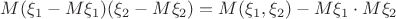 $M(\xi_1-M\xi_1)(\xi_2-M\xi_2)=M(\xi_1,\xi_2)-M\xi_1\cdot M\xi_2$