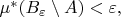 $\mu^*(B_{\varepsilon}\setminus A)<\varepsilon,$