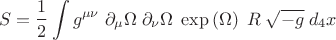 $$S = \frac{1}{2} \int g^{\mu \nu} \; \partial_{\mu} \Omega \; \partial_{\nu} \Omega \; \exp\left(\Omega\right) \; R \; \sqrt{-g} \; d_4 x$$