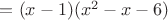 $= (x - 1)(x^2  - x - 6)$
