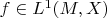 $f\in L^1(M,X)$