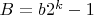 $B=b{2^k}-1$