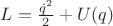 $L=\frac{\dot{q}^2}{2}+U(q)$
