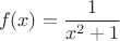 $$f(x) = \frac{1}{x^2 + 1}$$