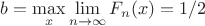 $b = \max\limits_{x}\lim\limits_{n \rightarrow \infty} F_n(x) = 1/2$