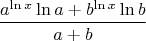 $$\frac{a^{\ln{x}}\ln{a}+b^{\ln{x}}\ln{b}}{a+b}$$