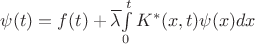 $\psi(t)=f(t)+\overline{\lambda}{\int\limits_0^tK^*(x,t)\psi(x)dx$