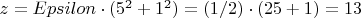 $z=Epsilon\cdot(5^{2}+1^{2})=(1/2)\cdot(25+1)=13$