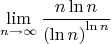 $$
\lim_{n\to\infty}\frac{{n\ln n}}
{{\left( {\ln n} \right)^{\ln n} }}
$$