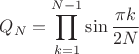 $$
Q_N=\prod_{k=1}^{N-1}\sin\frac{\pi k}{2N}
$$