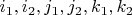 $i_1,i_2,j_1,j_2, k_1,k_2$