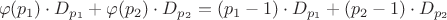 $$\varphi(p_1)\cdot D_{p_1}+\varphi(p_2)\cdot D_{p_2} = (p_1-1)\cdot D_{p_1}+(p_2-1)\cdot D_{p_2}$$