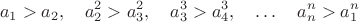 $$a_1>a_2,\quad a_2^2>a_3^2,\quad a_3^3>a_4^3,\quad\dots\quad a_n^n>a_1^n$$