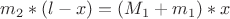 $m_2*(l-x)=(M_1+m_1)*x$