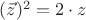 $(\vec{z})^2 = 2\cdot z$