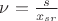 $\nu=\frac {s}{x_{sr}}$