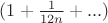 $(1+\frac{1}{12n}+...)$