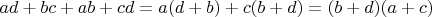 $ad+bc+ab+cd=a(d+b)+c(b+d)=(b+d)(a+c)$