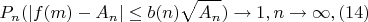$$P_n(|f(m)-A_n| \leq b(n)\sqrt {A_n}) \to 1, n \to \infty, (14)$$