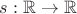 $s:\mathbb R\to\mathbb R$