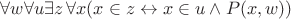 $\forall w \forall u \exists z\, \forall x (x \in z \leftrightarrow x \in u \land P(x, w))$