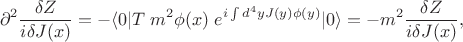 $$
\partial^2\frac{\delta Z}{i \delta J(x)}=-\langle 0|T\;m^2\phi(x)\; e^{i \int d^4yJ(y)\phi(y)}|0\rangle=-m^2\frac{\delta Z}{i \delta J(x)},
$$
