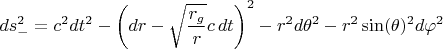 $$ds^2_{-} = c^2 dt^2 - \left( dr - \sqrt{\frac{r_g}{r}} c \, dt \right)^2 - r^2 d\theta^2 - r^2 \sin(\theta)^2 d\varphi^2$$