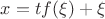 $x=t f(\xi)+\xi$