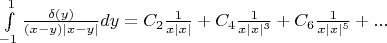 $\int\limits_{-1}^{1}\frac{\delta(y)}{(x-y)|x-y|}dy=C_2\frac 1 {x|x|}+C_4\frac 1 {x|x|^3}+C_6\frac 1 {x|x|^5}+...$