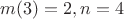 $m(3)=2,n=4$