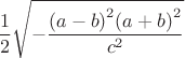 $$\[\frac{1}{2}\sqrt { - \frac{{{{(a - b)}^2}{{(a + b)}^2}}}{{{c^2}}}} \]$$