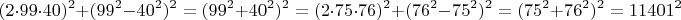 $$(2\cdot 99\cdot 40)^2+(99^2-40^2)^2=(99^2+40^2)^2=(2\cdot 75\cdot 76)^2+(76^2-75^2)^2=(75^2+76^2)^2=11401^2$$