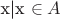 x|x \in A