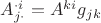 $A^{\cdot i}_{j\cdot}=A^{ki}g_{jk}$