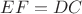 $EF=DC$