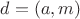 $d = (a,m)$