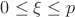 $0 \leq \xi \leq p$