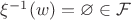 $\xi^{-1}(w) = \varnothing \in \mathcal{F} $