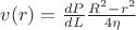 $v(r) = \frac{d P}{d L}\frac{R^2 - r^2}{4\eta}$ $v(r) = \frac{d P}{d L}\frac{R^2 - r^2}{4\eta}$