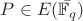 $P \in E(\bar{\mathbb{F}_q})$