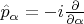 $\hat{p}_\alpha=-i\frac{\partial}{\partial \alpha}$