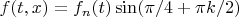 $f(t,x)=f_n(t)\sin(\pi/4+\pi k/2)$