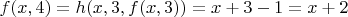 $f(x,4)=h(x,3,f(x,3))=x+3-1=x+2$