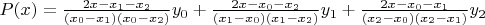$P(x)=\frac{2x-x_1-x_2}{(x_0-x_1)(x_0-x_2)}y_0+\frac{2x-x_0-x_2}{(x_1-x_0)(x_1-x_2)}y_1+\frac{2x-x_0-x_1}{(x_2-x_0)(x_2-x_1)}y_2$