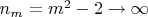 $n_m=m^2-2\to\infty$