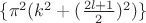 $\{\pi^2(k^2+{(\frac{2l+1} 2})^2)\}$