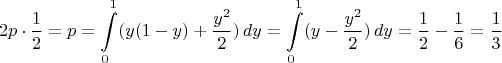 $$2p \cdot \frac{1}{2} = p = \int\limits_{0}^{1} (y(1-y) + \frac{y^2}{2}) \,d y  = \int\limits_{0}^{1} (y - \frac{y^2}{2}) \,d y = \frac{1}{2} - \frac{1}{6} = \frac{1}{3}$$